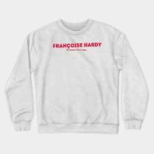 Françoise Hardy Ma jeunesse fout le camp... Crewneck Sweatshirt